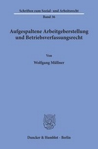 Abbildung von: Aufgespaltene Arbeitgeberstellung und Betriebsverfassungsrecht. - fibre