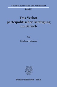 Abbildung von: Das Verbot parteipolitischer Betätigung im Betrieb. - Duncker & Humblot