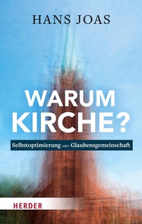 Abbildung von: Warum Kirche? - Verlag Herder
