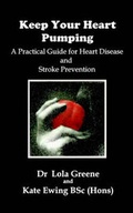 Cover: Keep Your Heart Pumping: A Practical Guide to Heart Disease and Stroke Prevention - Stylewriter Publications