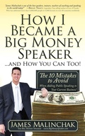 Cover: How I Became A Big Money Speaker And How You Can Too! - Morgan James Publishing llc