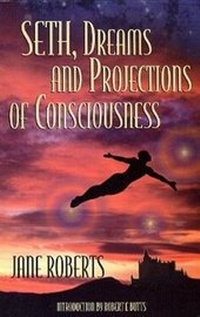 Abbildung von: Seth, Dreams and Projections of Consciousness - New Awareness Network