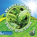 Cover: Plants Make Their Own Food - Britannica Digital Learning