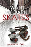 Cover: I Want My Darn Skates - AUTHORHOUSE