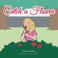 Cover: Catch a Flower - AUTHORHOUSE