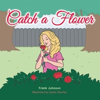 Enlarge image Cover: Catch a Flower - AUTHORHOUSE