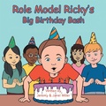 Cover: Role Model Ricky's Big Birthday Bash - AUTHORHOUSE