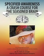 Cover: Specified Awareness a Crash Course for the Seasoned Brain - AUTHORHOUSE