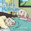 Cover: The Lazy Milkman - AuthorHouse UK