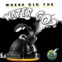 Enlarge image Cover: Where Did the Water Go? - Britannica Digital Learning