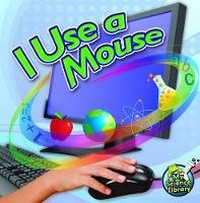 Abbildung von: I Use a Mouse - Rourke Educational Media