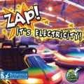 Cover: Zap! It's Electricity! - Britannica Digital Learning