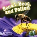 Cover: Seeds, Bees, and Pollen - Britannica Digital Learning