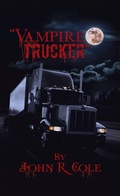 Cover: "The Vampire Trucker" - AUTHORHOUSE