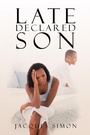 Cover: Late Declared Son - AUTHORHOUSE