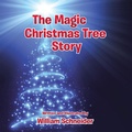 Cover: The Magic Christmas Tree Story - AUTHORHOUSE