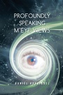 Cover: Profoundly Speaking M'Eye Views - AUTHORHOUSE