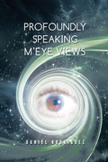 Cover: Profoundly Speaking M'Eye Views - AUTHORHOUSE