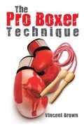 Cover: The Pro Boxer Technique - AUTHORHOUSE