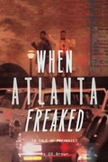 Cover: When Atlanta Freaked - AUTHORHOUSE