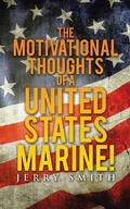 Cover: The Motivational Thoughts of a United States Marine! - AUTHORHOUSE