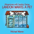 Cover: Landon Wants a Pet - AUTHORHOUSE