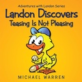 Cover: Landon Discovers Teasing Is Not Pleasing - AUTHORHOUSE