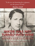 Cover: Water Was Not Turned into Wine - AUTHORHOUSE