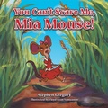 Cover: You Can't Scare Me, Mia Mouse! - AuthorHouse UK