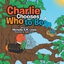 Cover: Charlie Chooses Who to Be - AuthorHouse UK