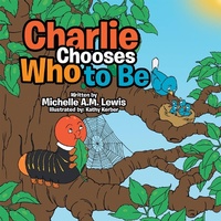 Enlarge image Cover: Charlie Chooses Who to Be - AuthorHouse UK