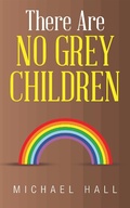 Cover: There Are No Grey Children - AUTHORHOUSE