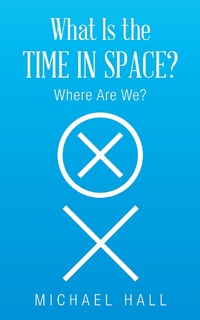 Enlarge image Cover: What Is the Time in Space? - AUTHORHOUSE