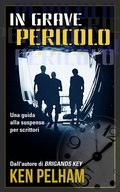 Cover: In Grave Pericolo: Una Guida Alla Suspense Per Scrittori - Babelcube Inc.