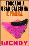 Cover: Forcado a Usar Calcinha e Fralda - Love Conquers All Press
