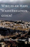Cover: Wird es am Mars Wassermelonen geben? - Debbie Manber Kupfer