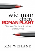 Cover: Wie man einen Roman plant: Gliedern Sie Ihre Schritte zum Erfolg - PenForASword Publishing