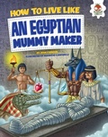 Cover: How to Live Like an Egyptian Mummy Maker - Lerner Publishing Group