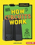 Cover: How Circuits Work - Lerner Publishing Group