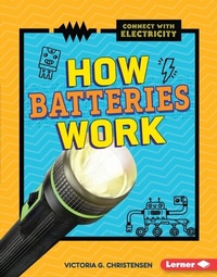 Enlarge image Cover: How Batteries Work - Lerner Publishing Group
