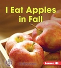 Cover: I Eat Apples in Fall - Lerner Publishing Group