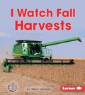 Cover: I Watch Fall Harvests - Lerner Publishing Group