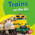 Cover: Trains on the Go - Lerner Publishing Group