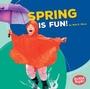 Cover: Spring Is Fun! - Lerner Publishing Group