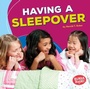 Cover: Having a Sleepover - Lerner Publishing Group