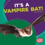 Cover: It's a Vampire Bat! - Lerner Publishing Group
