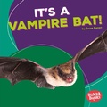 Cover: It's a Vampire Bat! - Lerner Publishing Group
