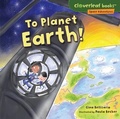 Cover: To Planet Earth! - Lerner Publishing Group