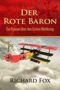 Cover: Der Rote Baron - Ein Roman &uuml;ber den Ersten Weltkrieg - Richard Fox
