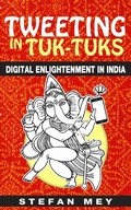 Cover: Tweeting in Tuk-Tuks: Digital Enlightenment in India - Stefan Mey